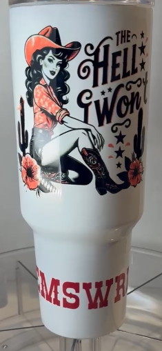 The Hell I Won't 40 oz Tumbler