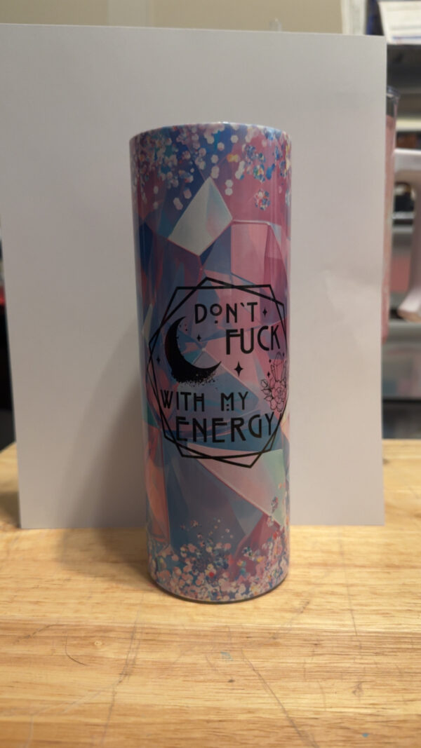 Don't Fuck With My Energy 40 oz tumbler