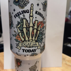 Feeling Kinda IDGAF-ish Today skinny tumbler