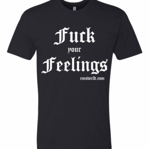 Fuck Your Feelings Tee